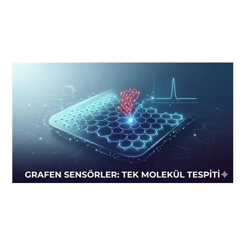 Grafen Sensörler: Tek Molekül Tespiti