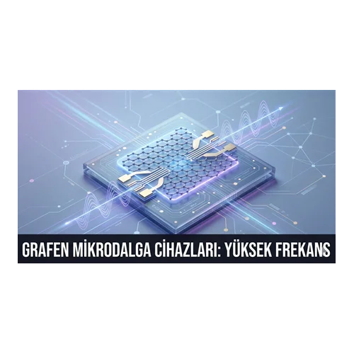 Grafen Mikrodalga Cihazları: Yüksek Frekans