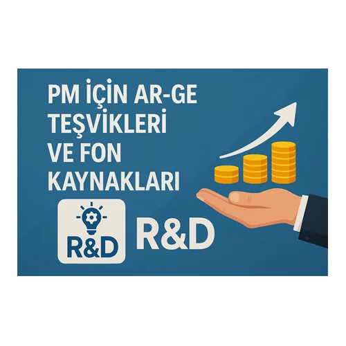 PM İçin Ar-Ge Teşvikleri ve Fon Kaynakları