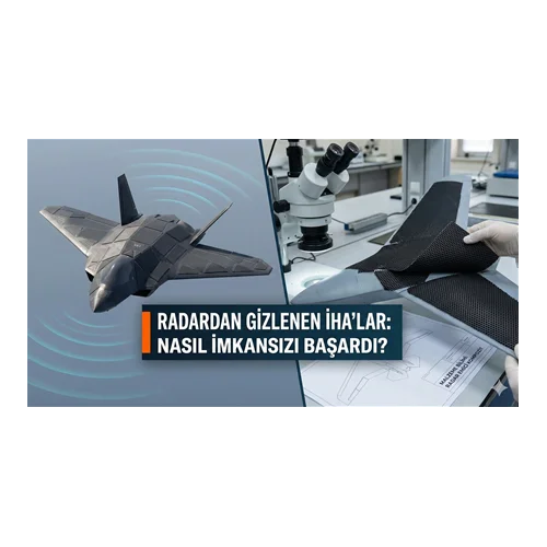Radardan Gizlenen İHA'lar: Malzeme Bilimi Nasıl İmkansızı Başardı?