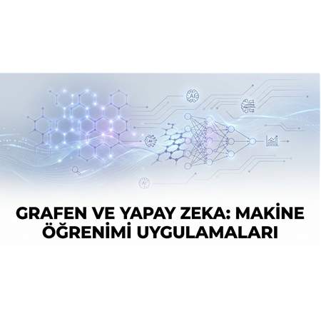 Grafen ve Yapay Zeka: Makine Öğrenimi Uygulamaları