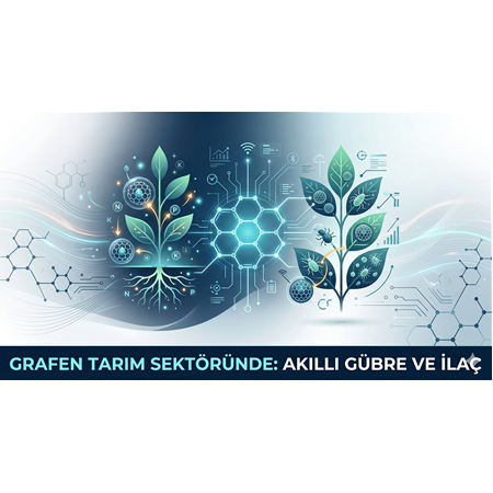 Grafen Tarım Sektöründe: Akıllı Gübre ve İlaç
