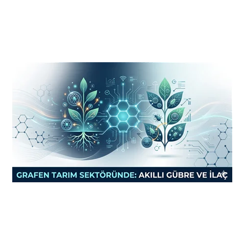 Grafen Tarım Sektöründe: Akıllı Gübre ve İlaç