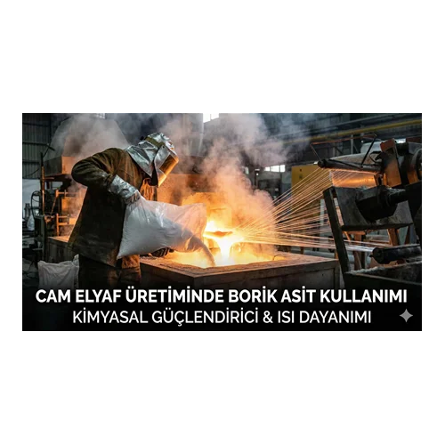Cam Elyaf Üretiminde Borik Asit Kullanımı