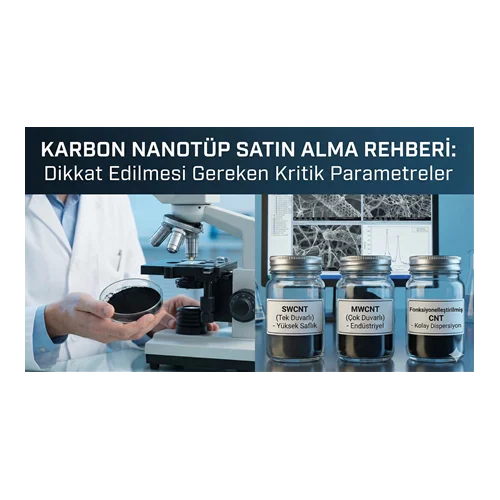 Karbon Nanotüp Satın Alırken Nelere Dikkat Edilmeli?