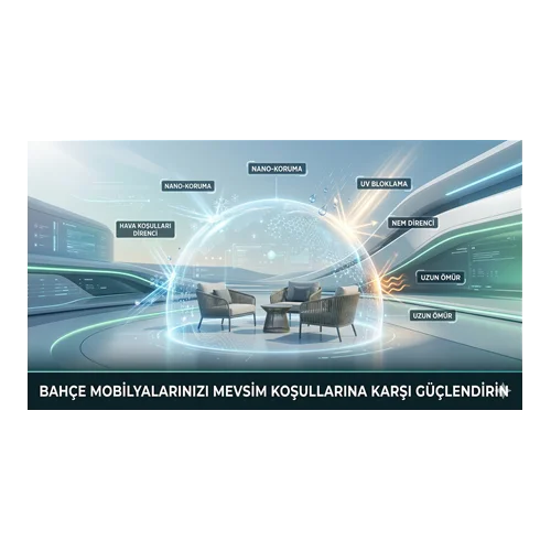 Bahçe Mobilyalarınızı Mevsim Koşullarına Karşı Güçlendirin