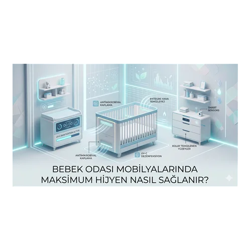 Bebek Odası Mobilyalarında Maksimum Hijyen Nasıl Sağlanır?