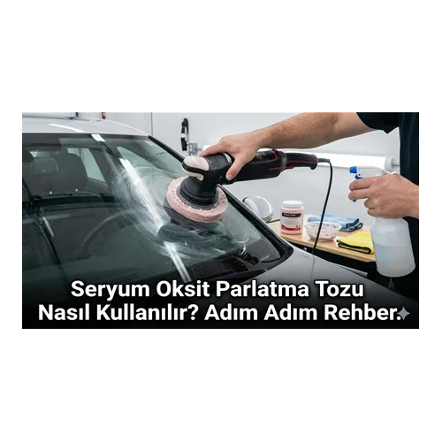 Seryum Oksit Parlatma Tozu Nasıl Kullanılır?