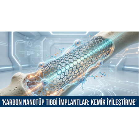 Karbon Nanotüp Tıbbi İmplantlar: Kemik İyileştirme