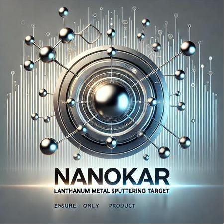 Lantanyum Metal Püskürtme Hedefi Nedir? Kullanım Alanları