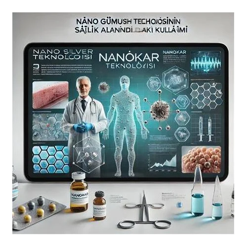 Nano Gümüş Teknolojisinin Sağlık Alanındaki Kullanımı