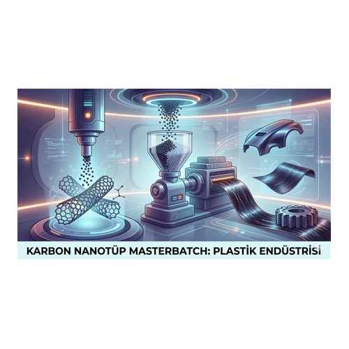 Karbon Nanotüp Masterbatch: Plastik Endüstrisi