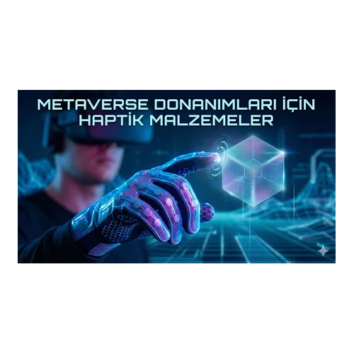 Metaverse Donanımları İçin Haptik Malzemeler