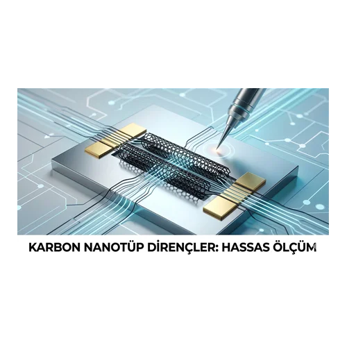 Karbon Nanotüp Dirençler: Hassas Ölçüm