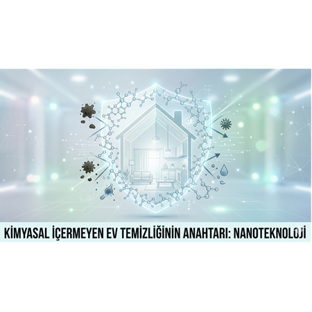 Kimyasal İçermeyen Ev Temizliğinin Anahtarı: Nanoteknoloji