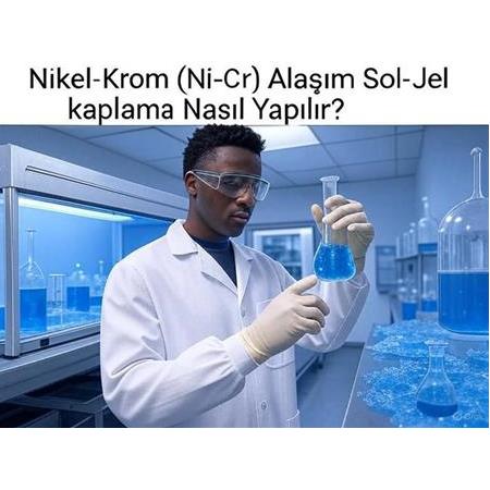 Nikel-Krom (Ni-Cr) Alaşım Sol-Jel kaplama Nasıl Yapılır?