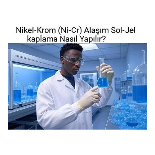 Nikel-Krom (Ni-Cr) Alaşım Sol-Jel kaplama Nasıl Yapılır?