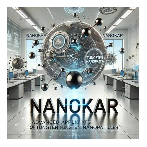 Tungsten Nanopartikül Nedir? Kullanım Alanları
