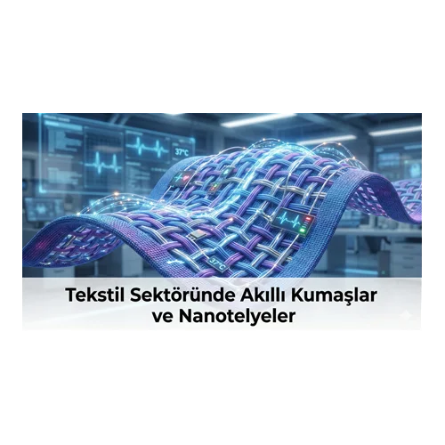Tekstil Sektöründe Akıllı Kumaşlar ve Nanotelyeler