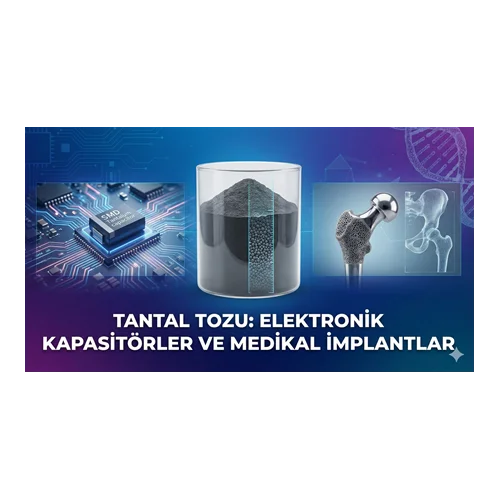 Tantal Tozu: Elektronik Kapasitörler ve Medikal İmplantlar