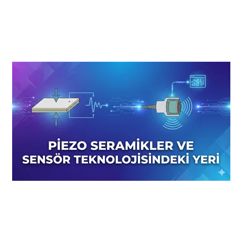 Piezo Seramikler ve Sensör Teknolojisindeki Yeri