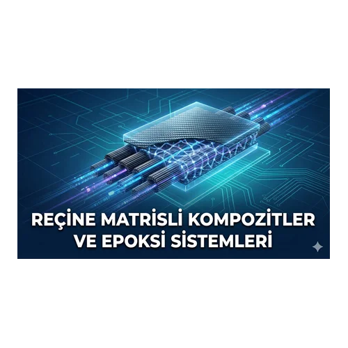 Reçine Matrisli Kompozitler ve Epoksi Sistemleri