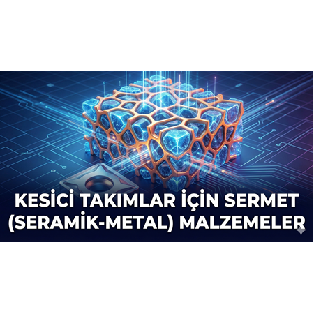 Kesici Takımlar İçin Sermet (Seramik-Metal) Malzemeler