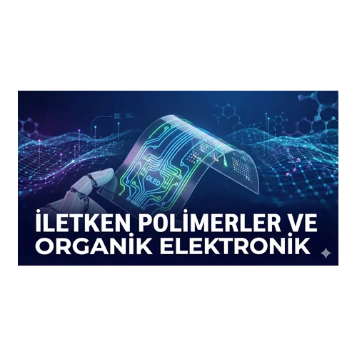 İletken Polimerler ve Organik Elektronik