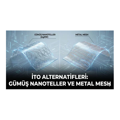 ITO Alternatifleri: Gümüş Nanoteller ve Metal Mesh