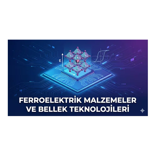 Ferroelektrik Malzemeler ve Bellek Teknolojileri