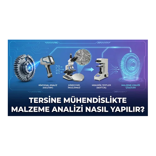 Tersine Mühendislikte Malzeme Analizi Nasıl Yapılır?