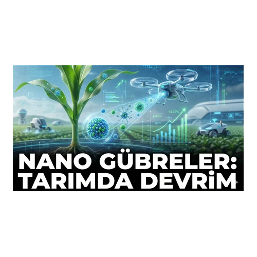 Nano Gübreler: Tarımda Devrim