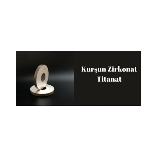KURŞUN ZİRKONAT TİTANAT – PİEZOELEKTRİK MAL