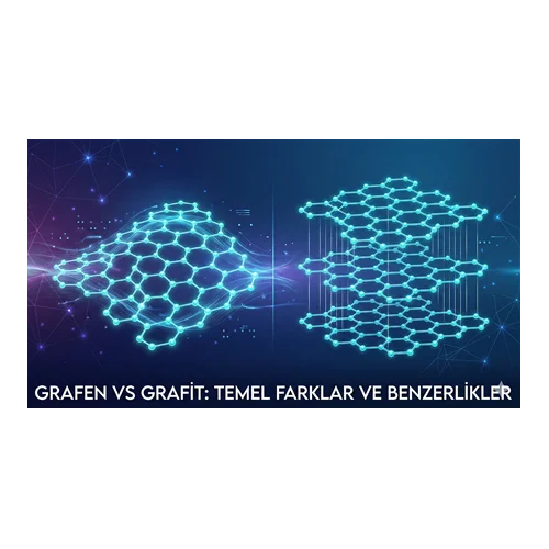 Grafen vs Grafit: Temel Farklar ve Benzerlikler